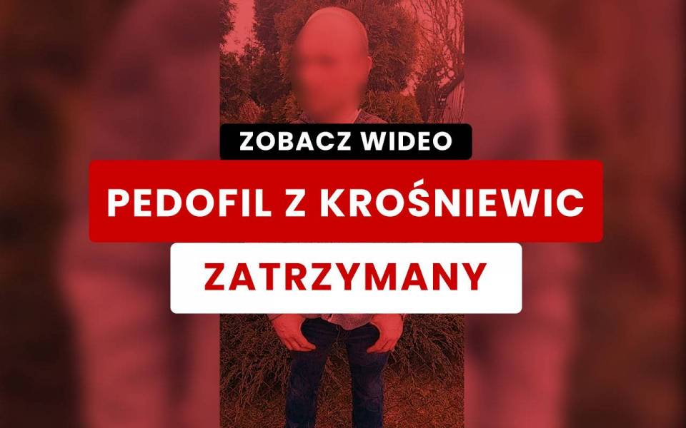 WIDEO: Pedofil z Krośniewic zatrzymany! Mężczyzna jest już w rękach policji